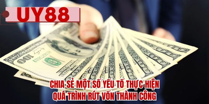 Chia sẻ một số yếu tố thực hiện quá trình rút vốn thành công