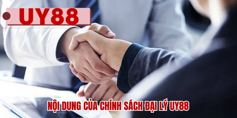 Nội dung của chính sách đại lý UY88
